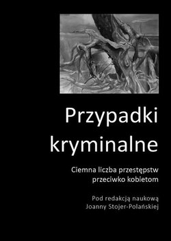 Przypadki kryminalne Ciemna liczba przestępstw przeciwko kobietom