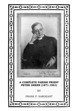 A Complete Parish Priest Peter Green (1871-1961)