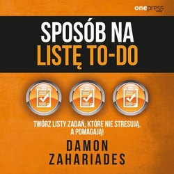 Sposób na listę to-do. Twórz listy zadań, które nie stresują a pomagają!