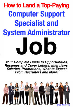 How to Land a Top-Paying Computer Support Specialists and Systems Administrators Job: Your Complete Guide to Opportunities, Resumes and Cover Letters, Interviews, Salaries, Promotions, What to Expect From Recruiters and More!
