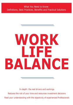 Work Life Balance - What You Need to Know: Definitions, Best Practices, Benefits and Practical Solutions