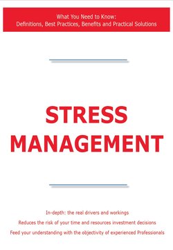 Stress Management - What You Need to Know: Definitions, Best Practices, Benefits and Practical Solutions
