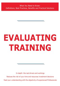 Evaluating Training - What You Need to Know: Definitions, Best Practices, Benefits and Practical Solutions
