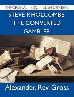 Steve P. Holcombe, the Converted Gambler - The Original Classic Edition
