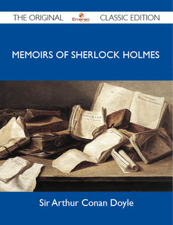 Memoirs of Sherlock Holmes - The Original Classic Edition
