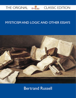 Mysticism and Logic and Other Essays - The Original Classic Edition