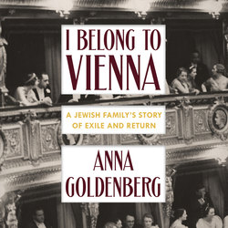 I Belong to Vienna - A Jewish Family's Story of Exile and Return (Unabridged)