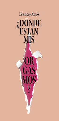 ¿Dónde están mis orgasmos?