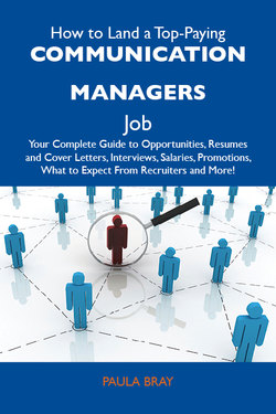 How to Land a Top-Paying Communication managers Job: Your Complete Guide to Opportunities, Resumes and Cover Letters, Interviews, Salaries, Promotions, What to Expect From Recruiters and More