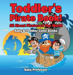 Toddler's Pirate Book! All About Pirates of the World - Baby & Toddler Color Books