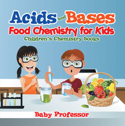 Acids and Bases - Food Chemistry for Kids | Children's Chemistry Books