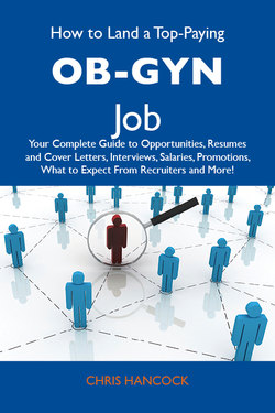 How to Land a Top-Paying OB-GYN Job: Your Complete Guide to Opportunities, Resumes and Cover Letters, Interviews, Salaries, Promotions, What to Expect From Recruiters and More