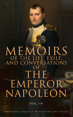 Memoirs of the Life, Exile, and Conversations of the Emperor Napoleon (Vol. 1-4)