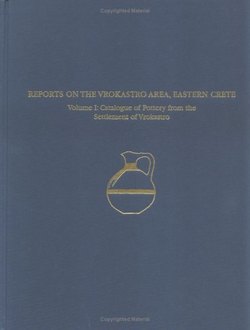 A Regional Survey and Analyses of the Vrokastro Area, Eastern Crete, Volume 1