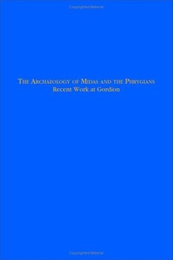 The Archaeology of Midas and the Phrygians