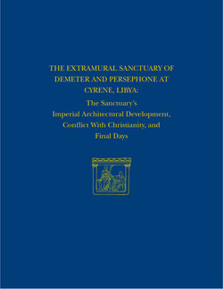 The Extramural Sanctuary of Demeter and Persephone at Cyrene, Libya, Final Reports, Volume VIII
