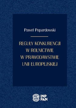 Reguły konkurencji w rolnictwie w prawodawstwie Unii Europejskiej