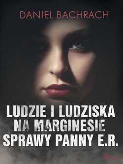 Ludzie i ludziska. Na marginesie sprawy panny E.R.