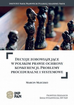 Decyzje zobowiązujące w polskim prawie ochrony konkurencji. Problemy proceduralne i systemowe