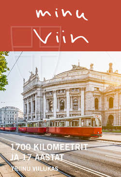 Minu Viin. 1700 kilomeetrit ja 17 aastat