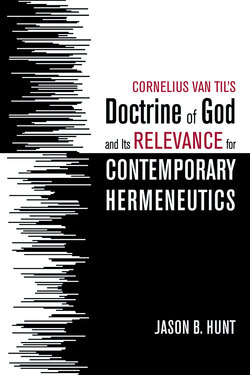 Cornelius Van Til’s Doctrine of God and Its Relevance for Contemporary Hermeneutics