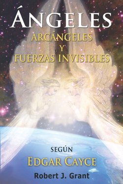 Angeles, Arcangeles y Fuerzas Invisibles