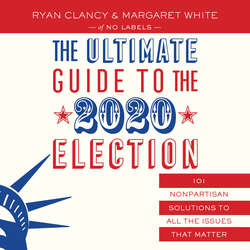 The Ultimate Guide to the 2020 Election - 101 Nonpartisan Solutions to All the Issues that Matter (Unabridged)