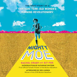 Mighty Moe - The True Story of a Thirteen-Year-Old Women's Running Revolutionary (Unabridged)
