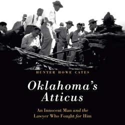 Oklahoma's Atticus - An Innocent Man and the Lawyer Who Fought for Him (Unabridged)