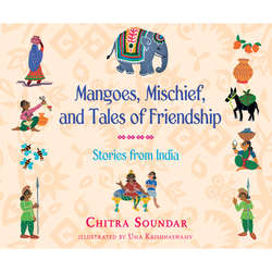 Mangoes, Mischief, and Tales of Friendship - Stories from India (Unabridged)