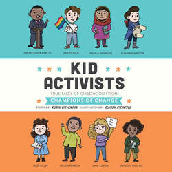 Kid Activists - Kid Legends - True Tales of Childhood from Champions of Change, Book 6 (Unabridged)