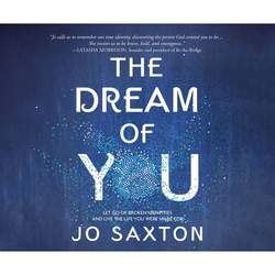 The Dream of You - Let Go of Broken Identities and Live the Life You Were Made For (Unabridged)
