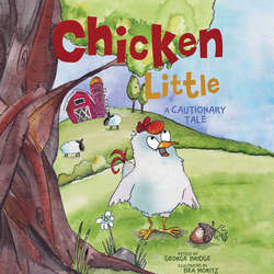 Chicken Little - A Cautionary Tale (Unabridged)