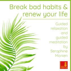 Break Bad Habits and Renew Your Life - Guided Relaxation and Guided Meditation