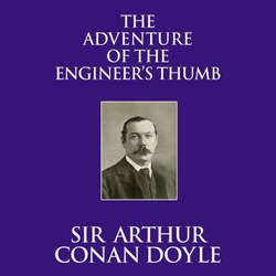 The Adventure of the Engineer's Thumb (Unabridged)