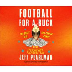 Football for a Buck - The Crazy Rise and Crazier Demise of the USFL (Unabridged)