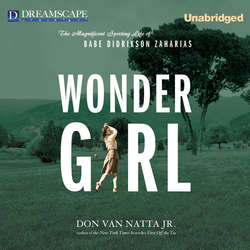 Wonder Girl - The Magnificent Sporting Life of Babe Didrikson Za (Unabridged)