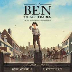 A Ben Of All Trades - The Most Inventive Boyhood of Benjamin Franklin (Unabridged)