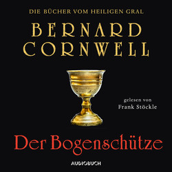 Der Bogenschütze - Die Bücher vom heiligen Gral 1 (Ungekürzt)