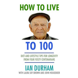 How to Live to 100 (Unabridged)