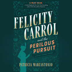Felicity Carrol and the Perilous Pursuit - Felicity Carrol Mysteries, Book 1 (Unabridged)
