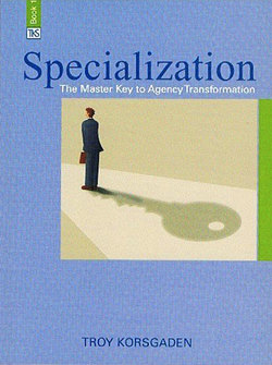 Specialization: The Master Key to Agency Transformation