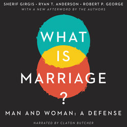 What Is Marriage? - Man and Woman: A Defense (Unabridged)