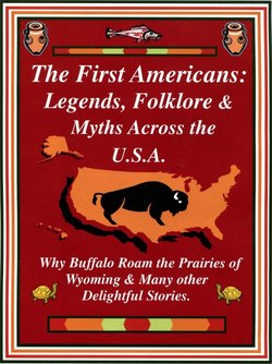 The First Americans: Legends, Folklore & Myths Across the U.S.A.