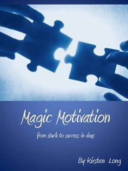 Magic Motivation - From Stuck to Success In Days