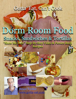 Dorm Room Food: Snacks, Sandwiches & Tortillas "Show Me How" Video and Picture Book Recipes