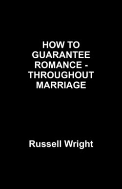 HOW TO GUARNTEE ROMANCE -THOUGHOUT  MARRIAGE