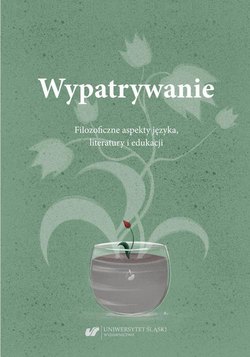 Wypatrywanie. Filozoficzne aspekty języka, literatury i edukacji