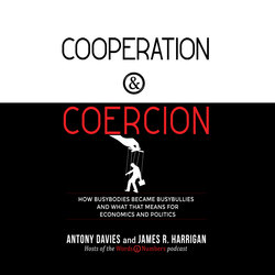 Cooperation and Coercion - How Busybodies Became Busybullies and What that Means for Economics and Politics (Unabridged)