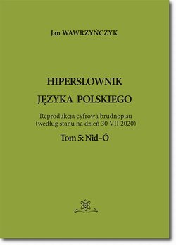 Hipersłownik języka Polskiego Tom 5: Nid-Ó